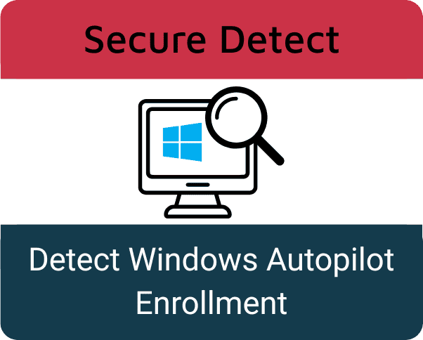 secure detect - Detect Windows Autopilot<br />
Enrollment